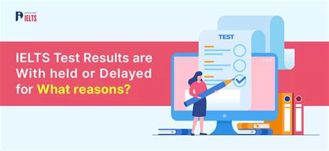 Why IELTS Results have been delayed : Conditions for Delayed or Canc.